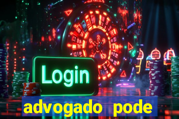 advogado pode patrocinar time de futebol